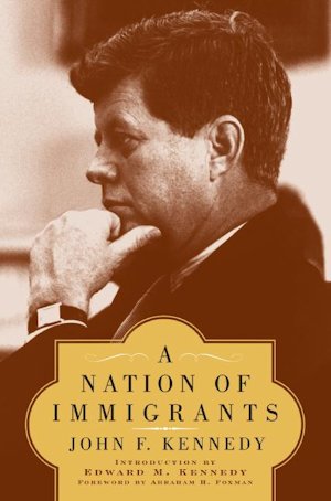 A Nation of Immigrants by John F. Kennedy